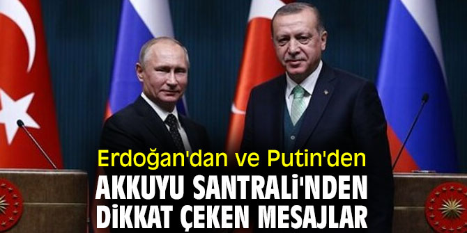 Erdoğan'dan ve Putin'den Akkuyu Santrali'den dikkat çeken mesajlar
