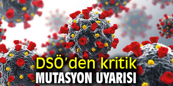 Dünya Sağlık Örgütü’nden kritik mutasyon uyarısı
