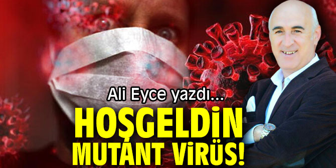 HOŞGELDİN MUTANT VİRÜS!