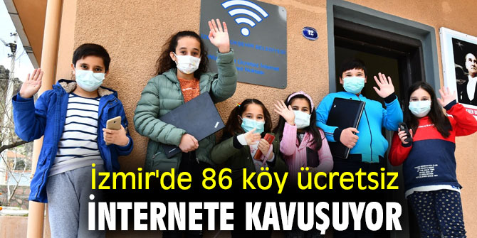 İzmir'de 86 köy ücretsiz internete kavuşuyor
