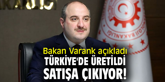 Bakan Varank açıkladı! Türkiye'de üretildi satışa çıkıyor!