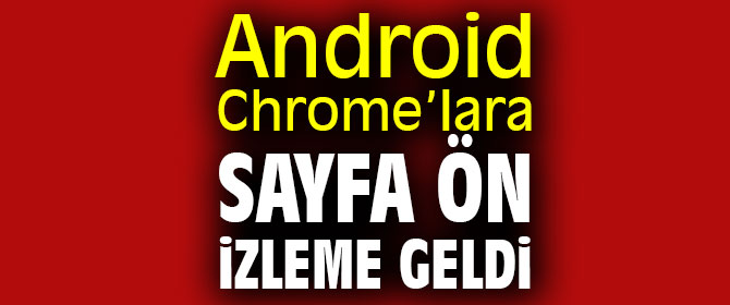 Chrome sayfa ön izleme birçok özelliği getirecek
