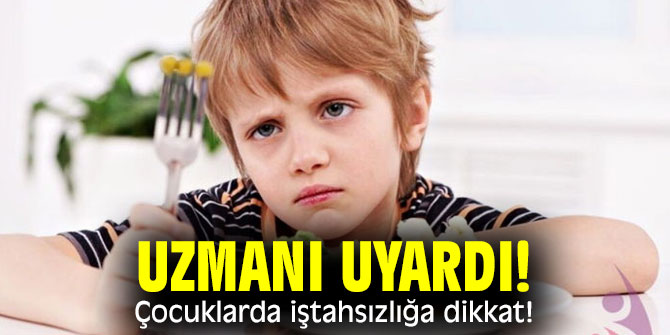 Uzmanı uyardı! Çocuklarda iştahsızlığa dikkat!