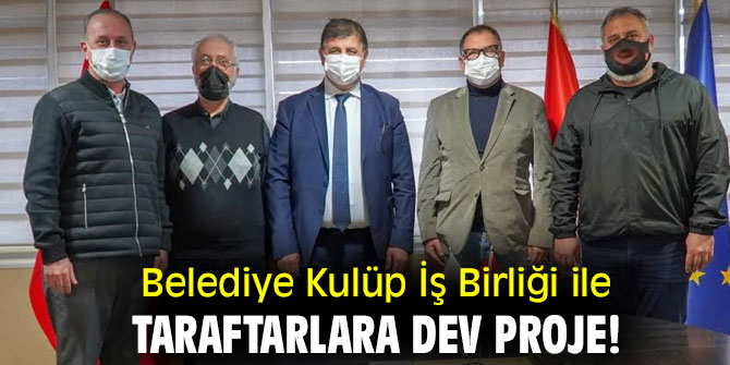 Belediye Kulüp İş Birliği ile Taraftarlara Dev Proje!