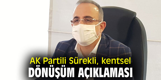 AK Partili Sürekli, kentsel dönüşüm açıklaması