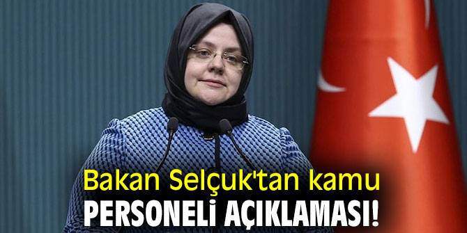 Bakan Selçuk'tan kamu personeli açıklaması!