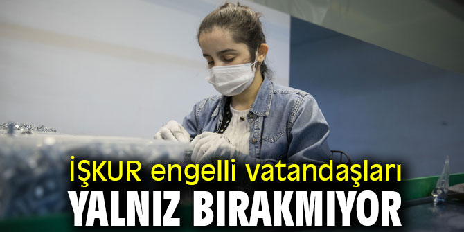 İŞKUR engelli vatandaşların yanında