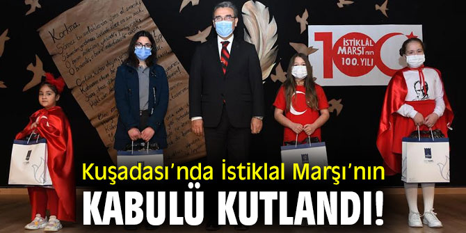 Kuşadası’nda İstiklal Marşı’nın Kabulü kutlandı!