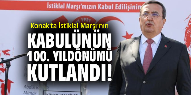 Konak'ta İstiklal Marşı'nın kabulünün 100. yıldönümü kutlandı!