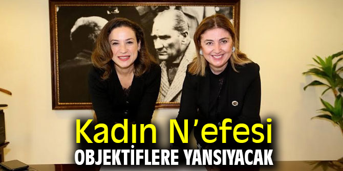 Kadın N’efesi objektiflere yansıyacak