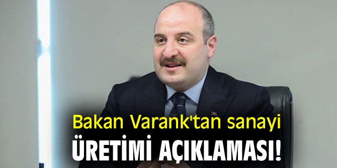 Bakan Varank'tan sanayi üretimi açıklaması!