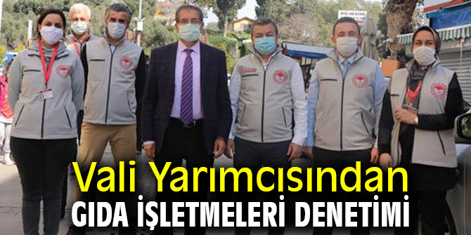 Vali Yarımcısından Gıda İşletmeleri Denetimi