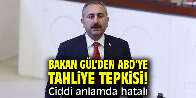 Bakan Gül’den ABD’ye tahliye tepkisi! Ciddi anlamda hatalı