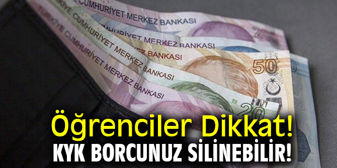 Öğrenciler Dikkat! KYK borcunuz silinebilir!