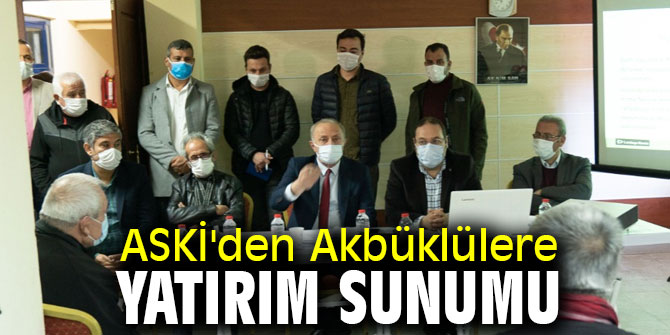 ASKİ Akbüklülere yatırım sunumu yaptı!