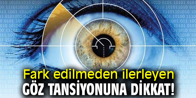 Fark edilmeden ilerleyen göz tansiyonuna dikkat! 