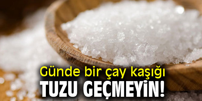 Uzmanı uyardı! Günde bir çay kaşığı tuzu geçmeyin!