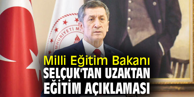 Bakan Selçuk'tan uzaktan eğitim açıklaması