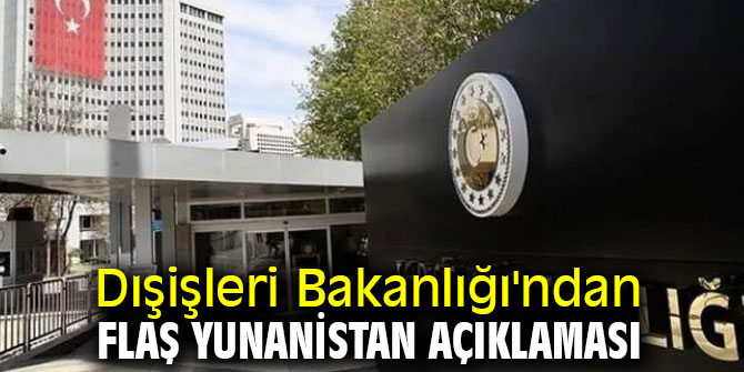 Dışişleri Bakanlığı'ndan flaş Yunanistan açıklaması