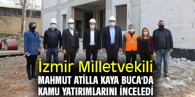Mahmut Atilla Kaya Buca'da kamu yatırımlarını inceledi