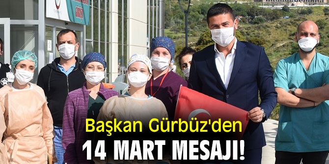 Başkan Gürbüz'den 14 Mart mesajı!