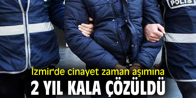 İzmir'de cinayet zaman aşımına 2 yıl kala çözüldü