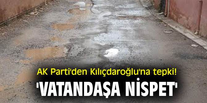 AK Parti'den Kılıçdaroğlu'na tepki! 'Vatandaşa nispet'