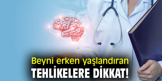 Beyni erken yaşlandıran tehlikelere dikkat!