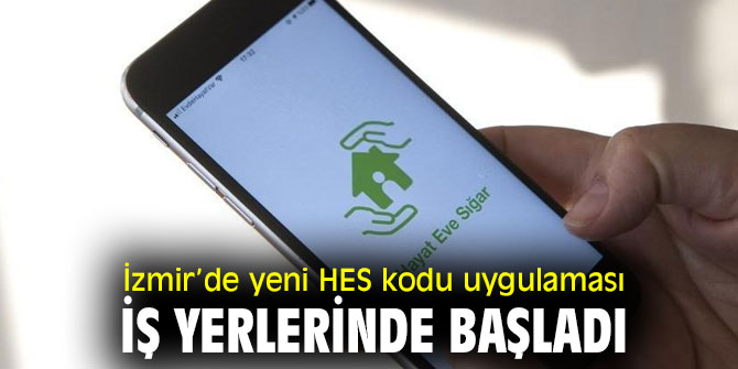 İzmir’de yeni HES kodu uygulaması iş yerlerinde başladı