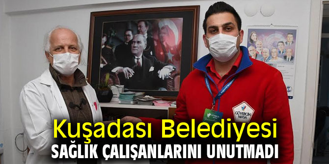 Kuşadası Belediyesi sağlık çalışanlarını unutmadı