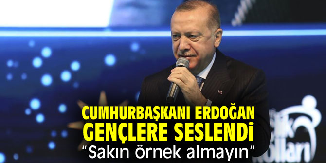 Cumhurbaşkanı Erdoğan gençlere seslendi!
