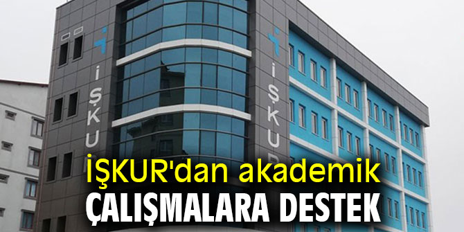 İŞKUR akademik çalışmalara destek sağlıyor