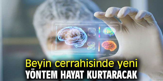 Beyin cerrahisinde yeni yöntem hayat kurtaracak