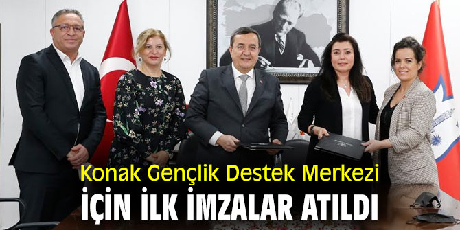 Konak Gençlik Destek Merkezi için ilk imzalar atıldı