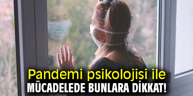 Uzmanı açıkladı! Pandemi psikolojisi ile mücadelede bunlara dikkat! 