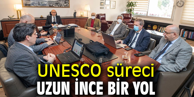UNESCO süreci uzun ince bir yol