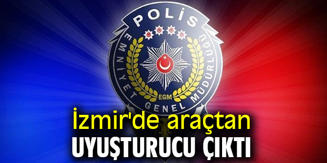 İzmir'de araçtan uyuşturucu çıktı