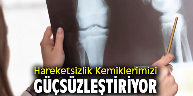 Dikkat! Hareketsizlik Kemiklerimizi Güçsüzleştiriyor