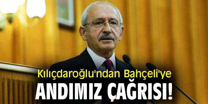 Kılıçdaroğlu'ndan Bahçeli'ye Andımız çağrısı! 