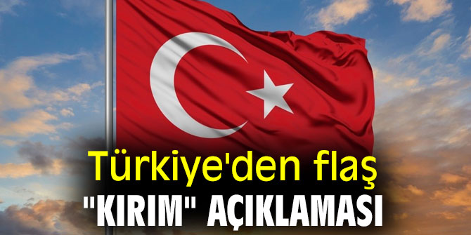 Türkiye'den flaş "Kırım" açıklaması