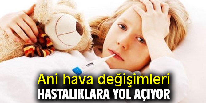 Uzmanı uyardı! Ani hava değişimleri hasta ediyor!