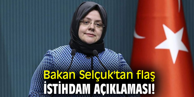 Bakan Selçuk'tan flaş istihdam açıklaması!