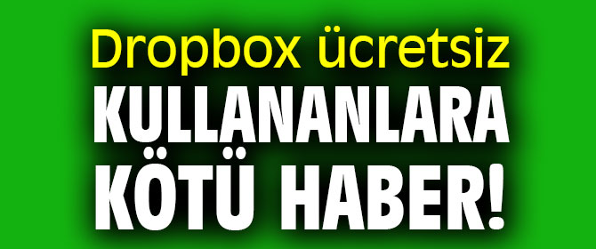Dropbox ücretsiz kullananlara kötü haber!
