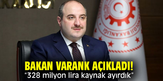 Bakan Varank açıkladı! "328 milyon lira kaynak ayırdık”