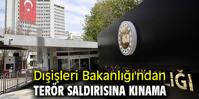 Dışişleri Bakanlığı'ndan terör saldırısına kınama