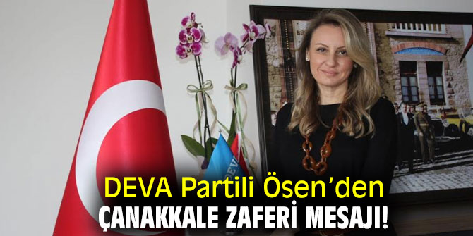 DEVA Partili Ösen’den Çanakkale Zaferi mesajı 