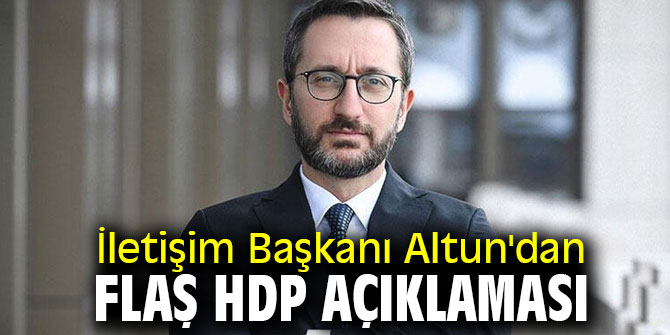 İletişim Başkanı Altun'dan flaş HDP açıklaması