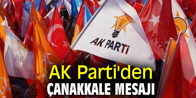 AK Parti'den Çanakkale Mesajı