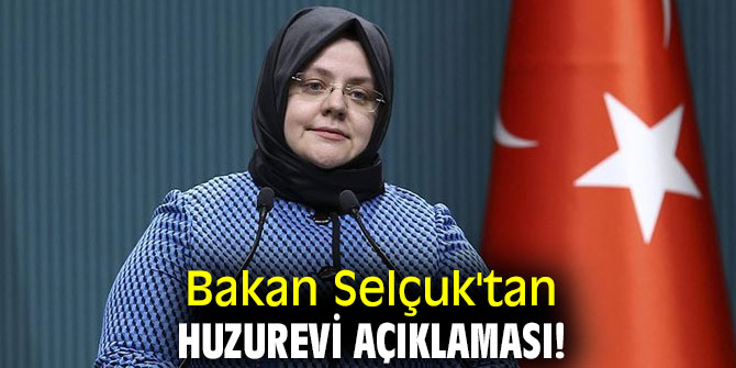 Bakan Selçuk'tan huzurevi açıklaması!