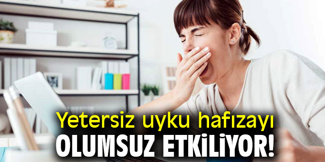Yetersiz uykuya dikkat! Hafızayı olumsuz etkiliyor! 